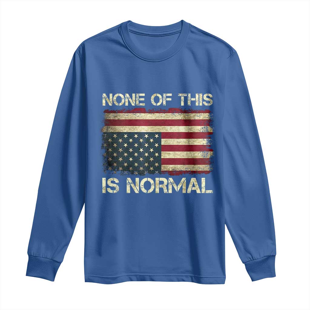 None of This Is Normal Long Sleeve Shirt Retro Upside Down American Flag TS10 Royal Blue Print Your Wear
