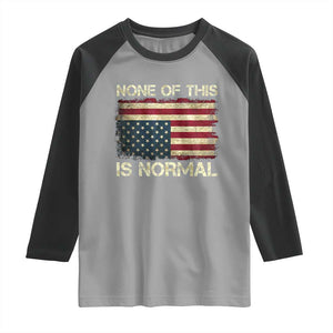None of This Is Normal Raglan Shirt Retro Upside Down American Flag TS10 Sport Gray Black Print Your Wear