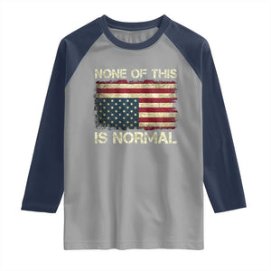 None of This Is Normal Raglan Shirt Retro Upside Down American Flag TS10 Sport Gray Navy Print Your Wear