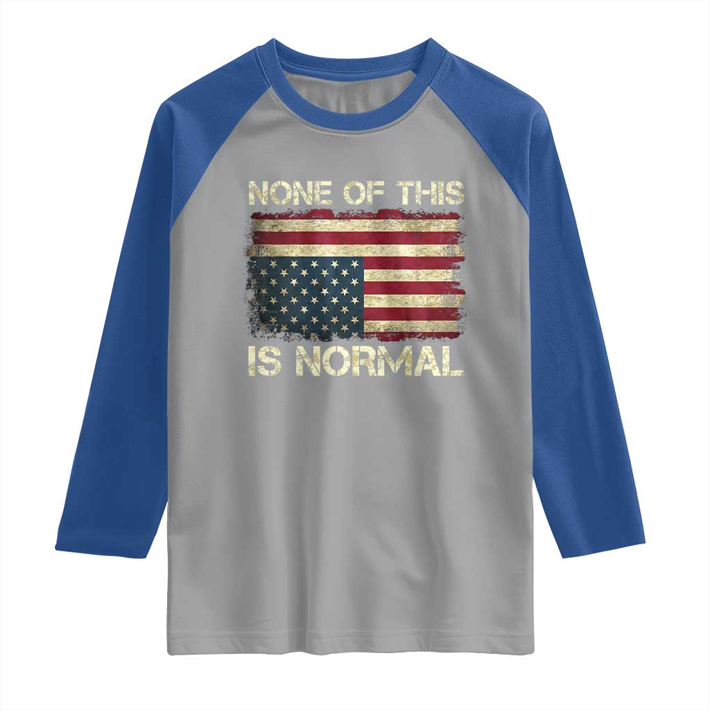 None of This Is Normal Raglan Shirt Retro Upside Down American Flag TS10 Sport Gray Royal Print Your Wear