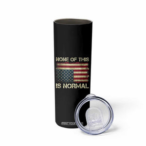 None of This Is Normal Skinny Tumbler Retro Upside Down American Flag TS10 Print Your Wear