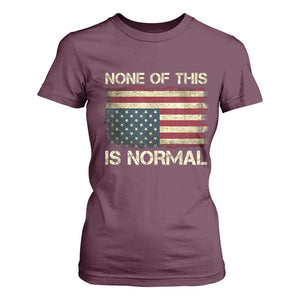 None of This Is Normal T Shirt For Women Retro Upside Down American Flag TS10 Maroon Print Your Wear