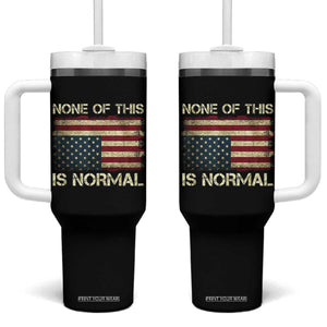 None of This Is Normal Tumbler With Handle Retro Upside Down American Flag TS10 One Size: 40 oz Black Print Your Wear
