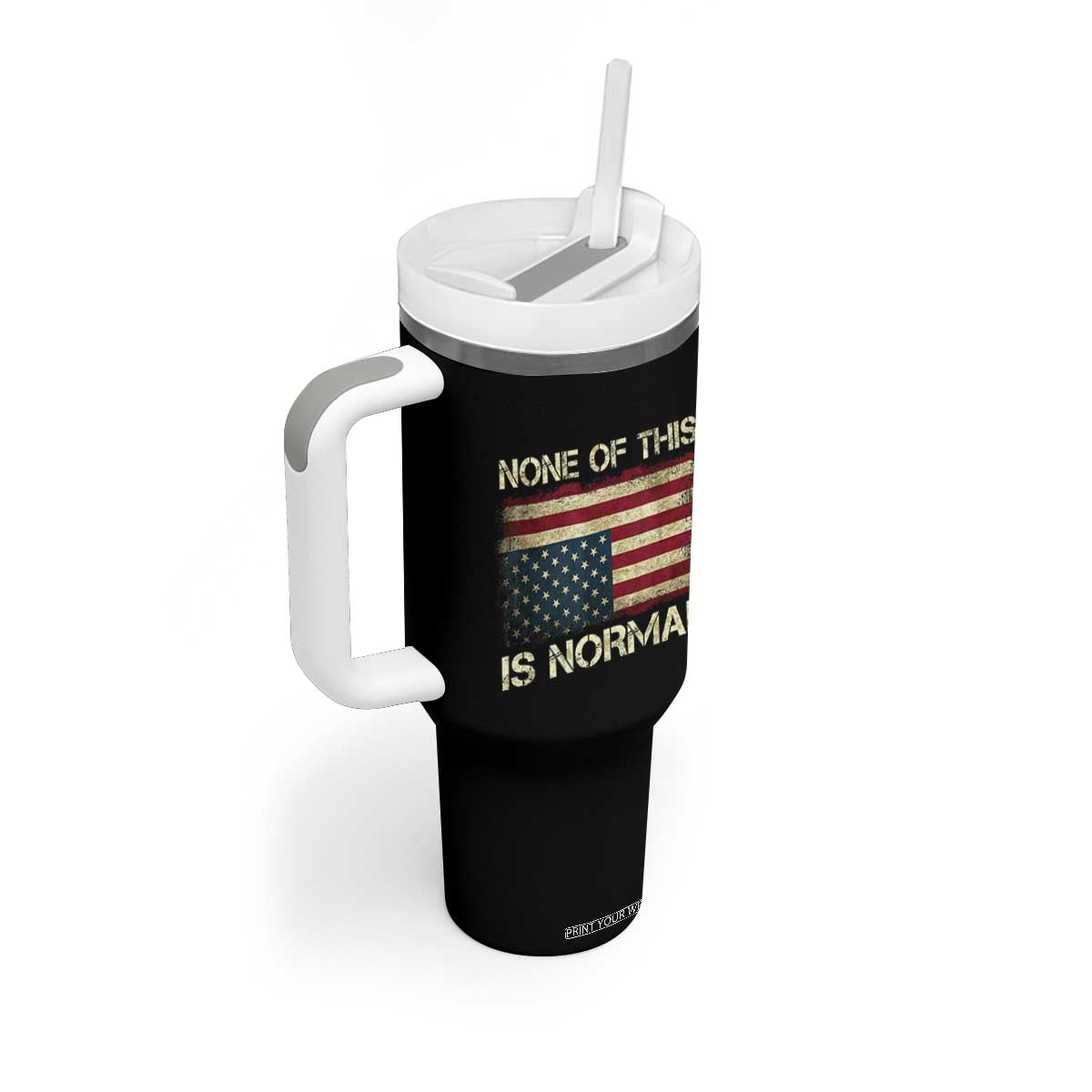 None of This Is Normal Tumbler With Handle Retro Upside Down American Flag TS10 Print Your Wear