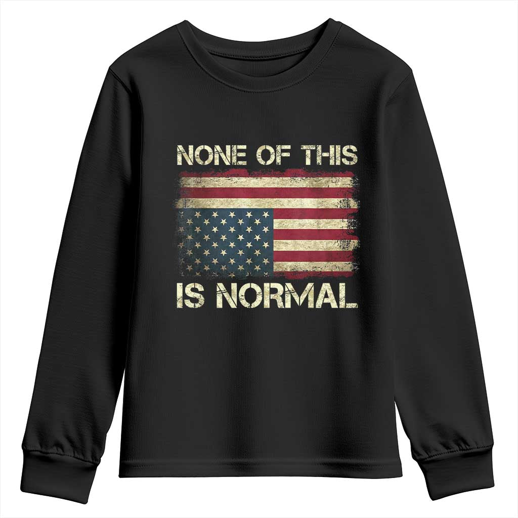 None of This Is Normal Youth Sweatshirt Retro Upside Down American Flag TS10 Black Print Your Wear