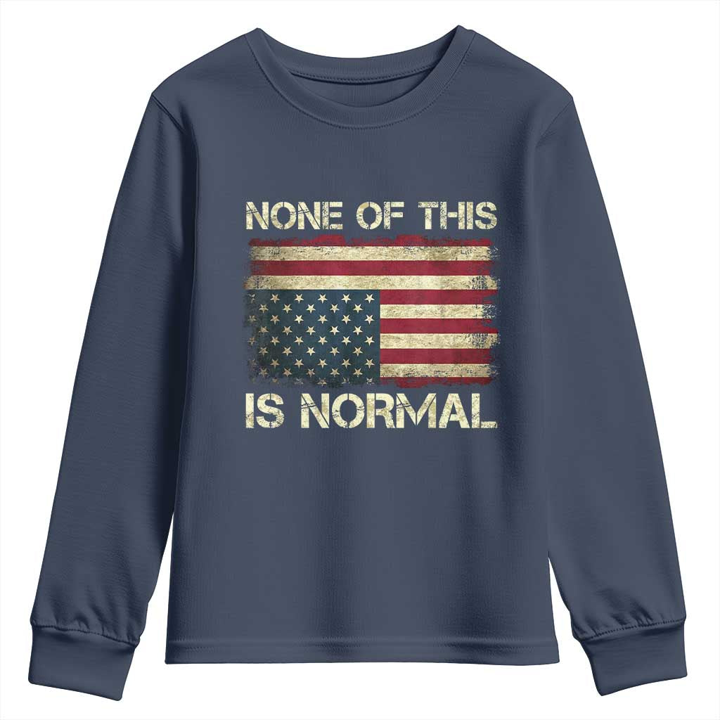 None of This Is Normal Youth Sweatshirt Retro Upside Down American Flag TS10 Navy Print Your Wear
