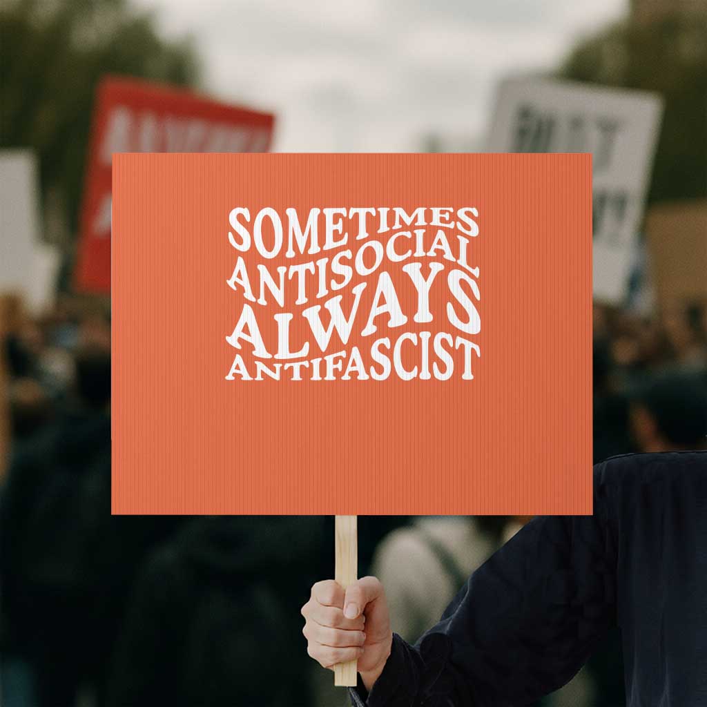 Sometimes Antisocial Always Antifascist Protest Sign TS10 Horizontal 18