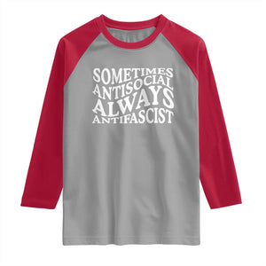 Sometimes Antisocial Always Antifascist Raglan Shirt TS10 Sport Gray Red Print Your Wear
