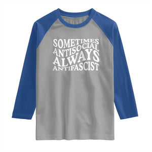 Sometimes Antisocial Always Antifascist Raglan Shirt TS10 Sport Gray Royal Print Your Wear