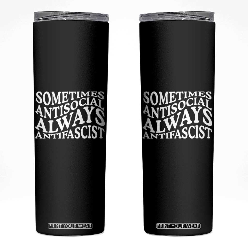 Sometimes Antisocial Always Antifascist Skinny Tumbler TS10 Black Print Your Wear