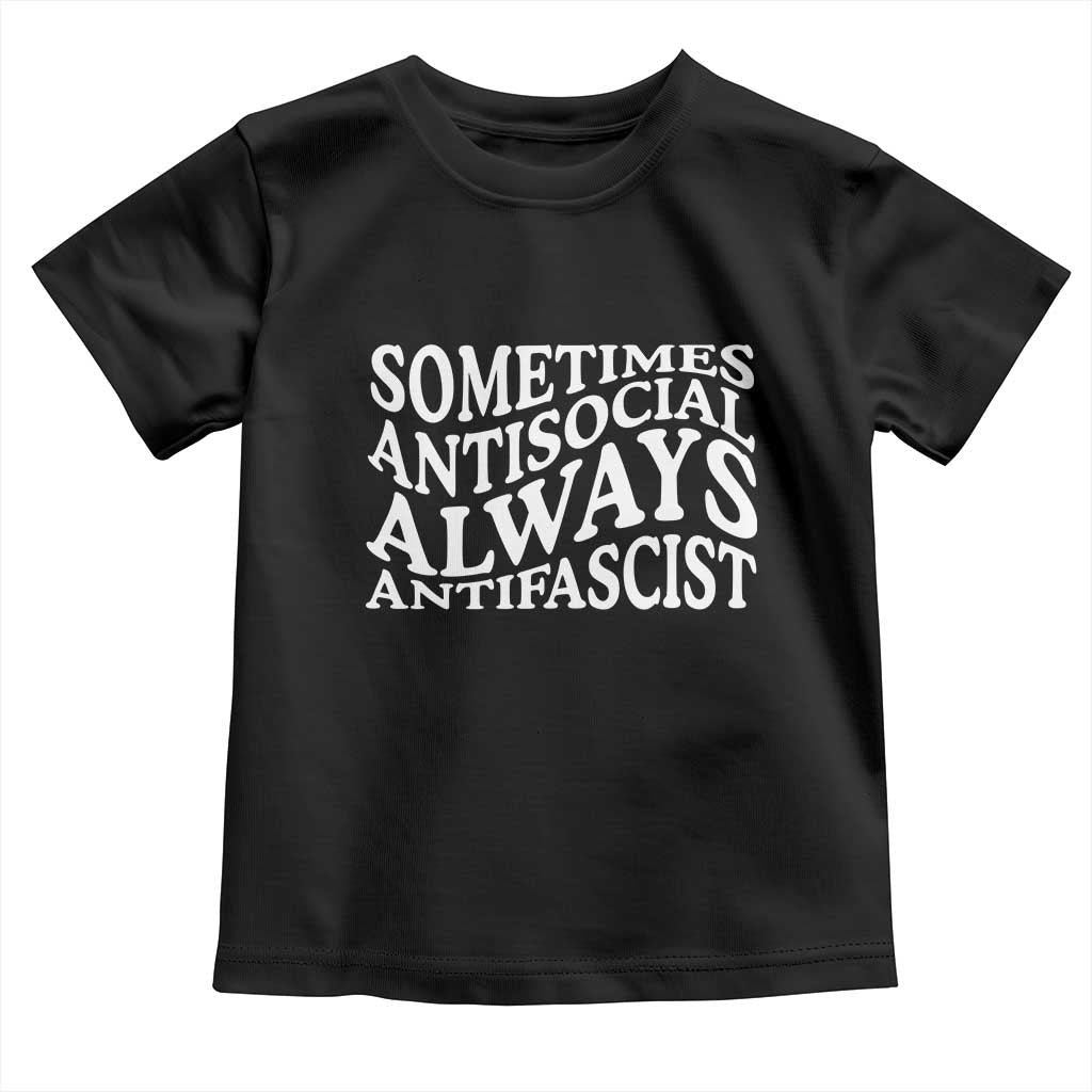 Sometimes Antisocial Always Antifascist Toddler T Shirt TS10 Black Print Your Wear