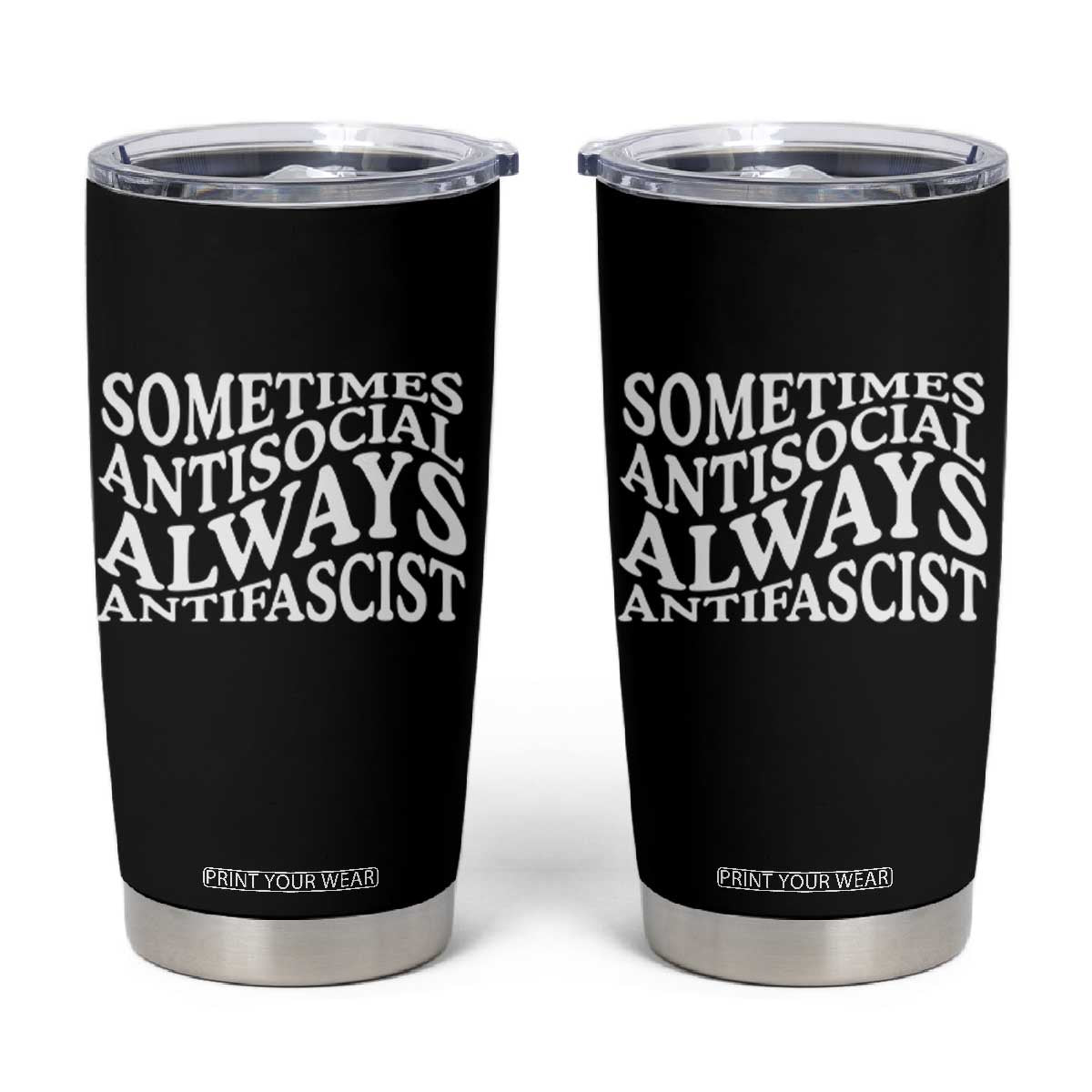 Sometimes Antisocial Always Antifascist Tumbler Cup TS10 Black Print Your Wear
