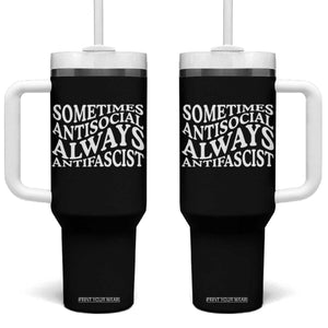 Sometimes Antisocial Always Antifascist Tumbler With Handle TS10 One Size: 40 oz Black Print Your Wear