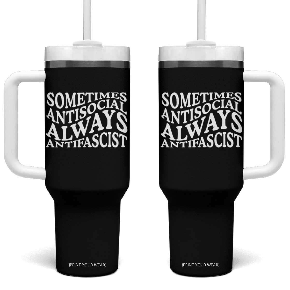 Sometimes Antisocial Always Antifascist Tumbler With Handle TS10 One Size: 40 oz Black Print Your Wear
