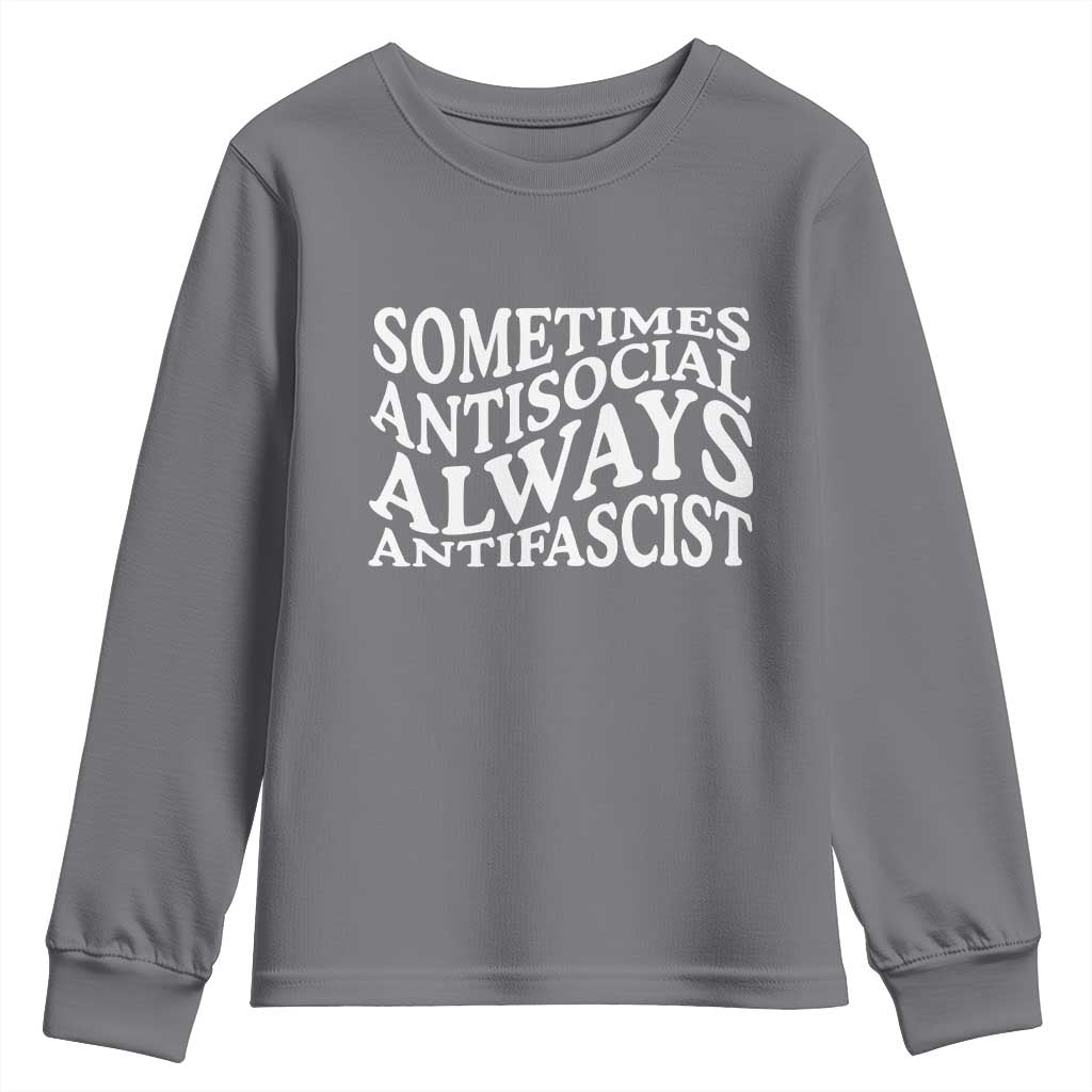 Sometimes Antisocial Always Antifascist Youth Sweatshirt TS10 Charcoal Print Your Wear