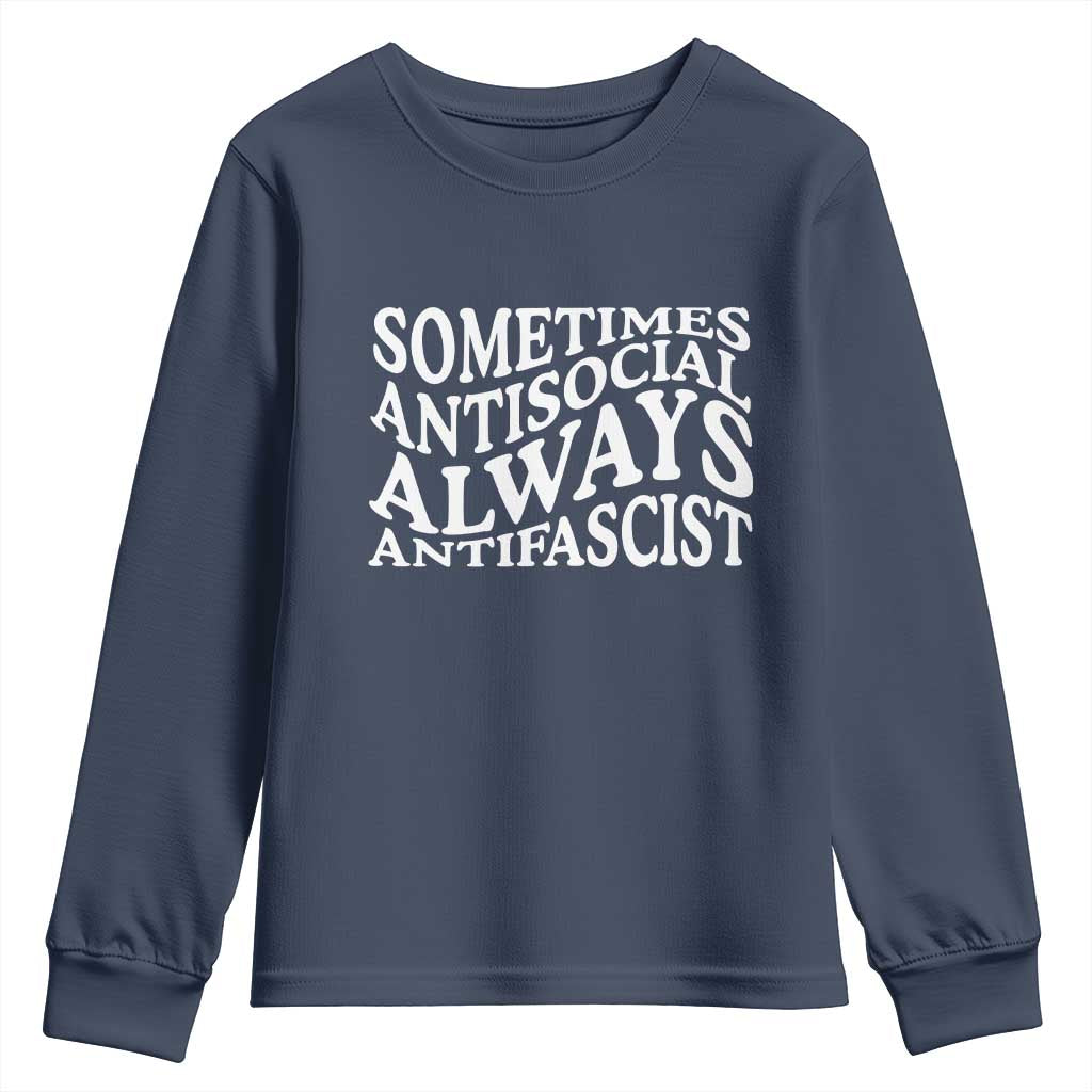 Sometimes Antisocial Always Antifascist Youth Sweatshirt TS10 Navy Print Your Wear
