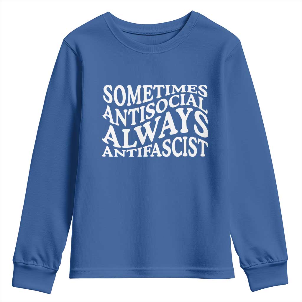 Sometimes Antisocial Always Antifascist Youth Sweatshirt TS10 Royal Blue Print Your Wear