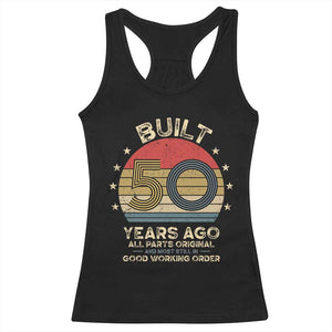 Funny 50th Birthday Racerback Tank Top Vintage Retro Built 50 Years Ago TS10 Black Print Your Wear