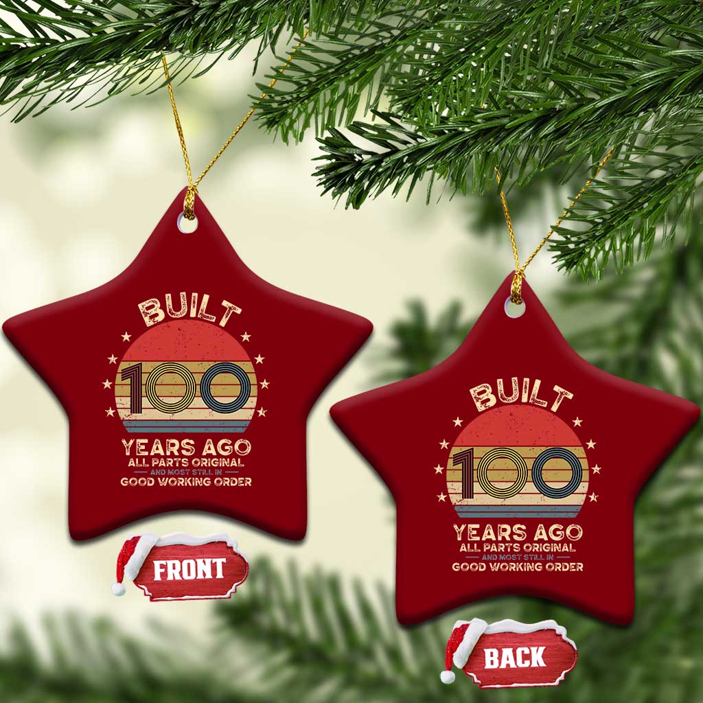 Funny 100th Birthday Ceramic Ornament Vintage Retro Built 100 Years Ago TS10 Print Your Wear