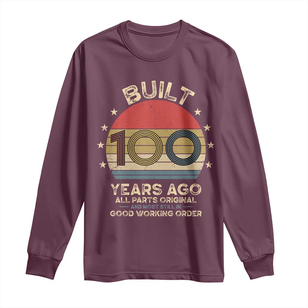 Funny 100th Birthday Long Sleeve Shirt Vintage Retro Built 100 Years Ago TS10 Maroon Print Your Wear