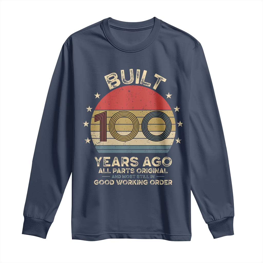 Funny 100th Birthday Long Sleeve Shirt Vintage Retro Built 100 Years Ago TS10 Navy Print Your Wear
