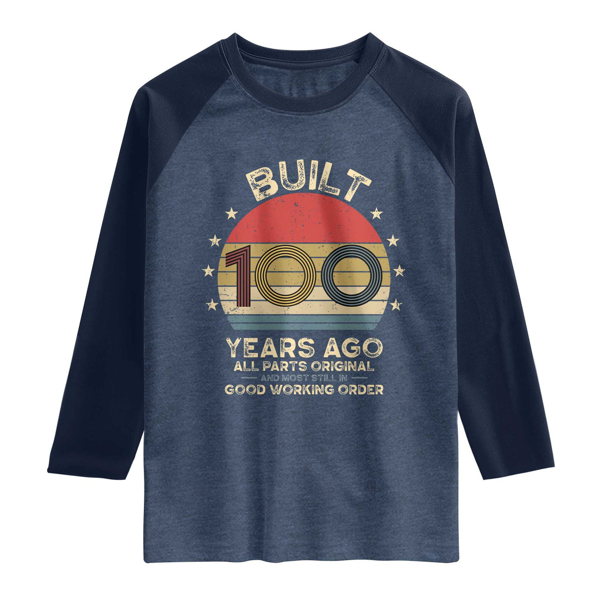 Funny 100th Birthday Raglan Shirt Vintage Retro Built 100 Years Ago TS10 Heather Denim Navy Print Your Wear