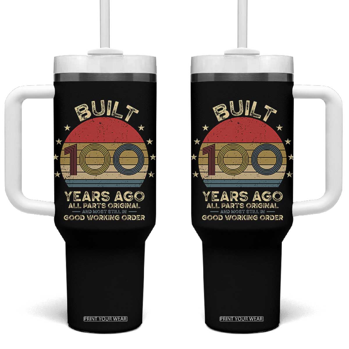 Funny 100th Birthday Tumbler With Handle Vintage Retro Built 100 Years Ago TS10 One Size: 40 oz Black Print Your Wear