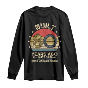 Funny 80th Birthday Long Sleeve Shirt Vintage Retro Built 80 Years Ago TS10 Black Print Your Wear