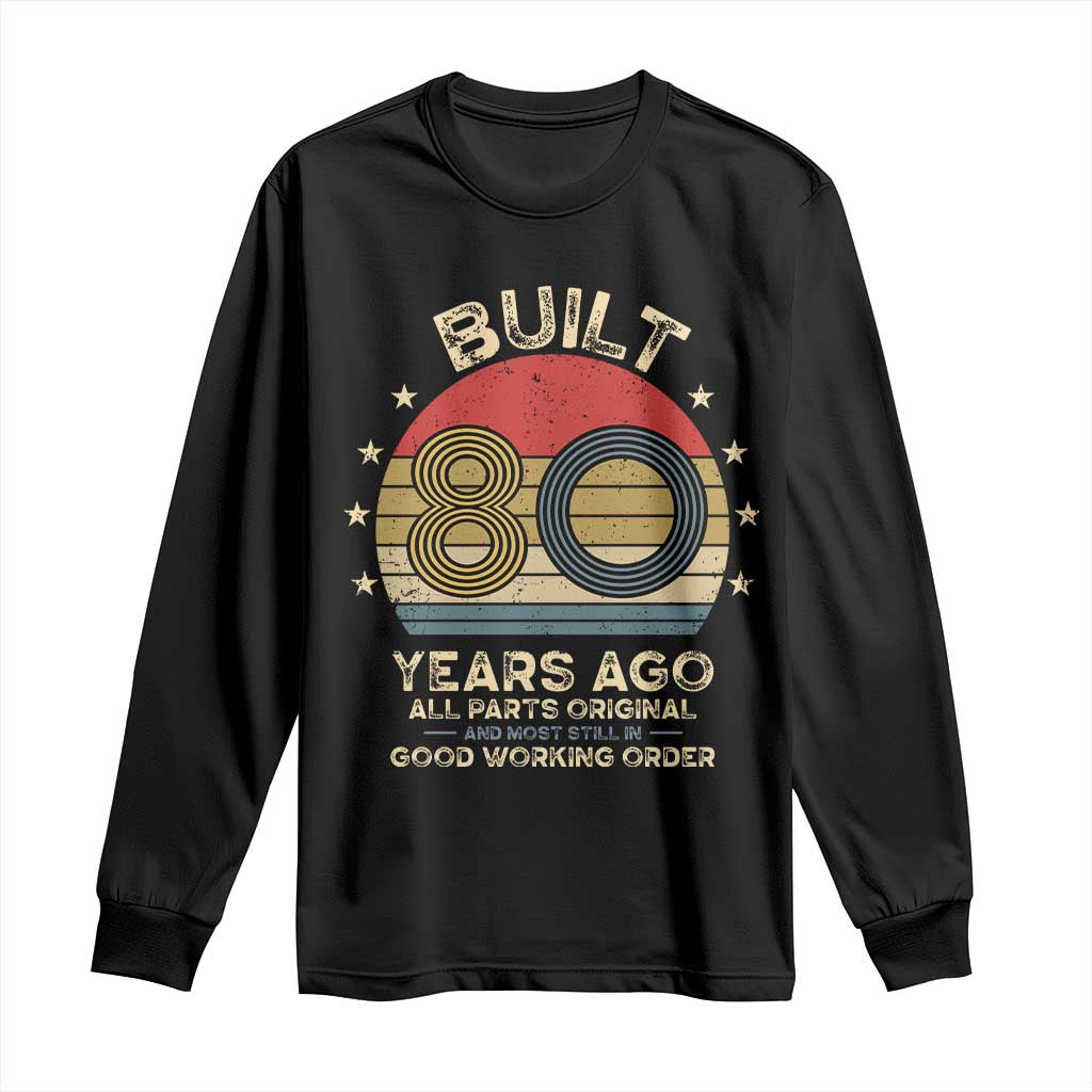 Funny 80th Birthday Long Sleeve Shirt Vintage Retro Built 80 Years Ago TS10 Black Print Your Wear