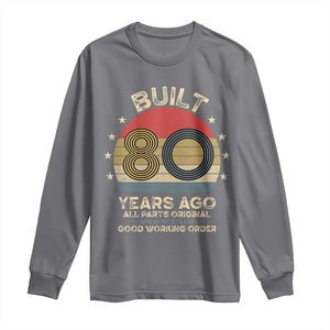 Funny 80th Birthday Long Sleeve Shirt Vintage Retro Built 80 Years Ago TS10 Charcoal Print Your Wear