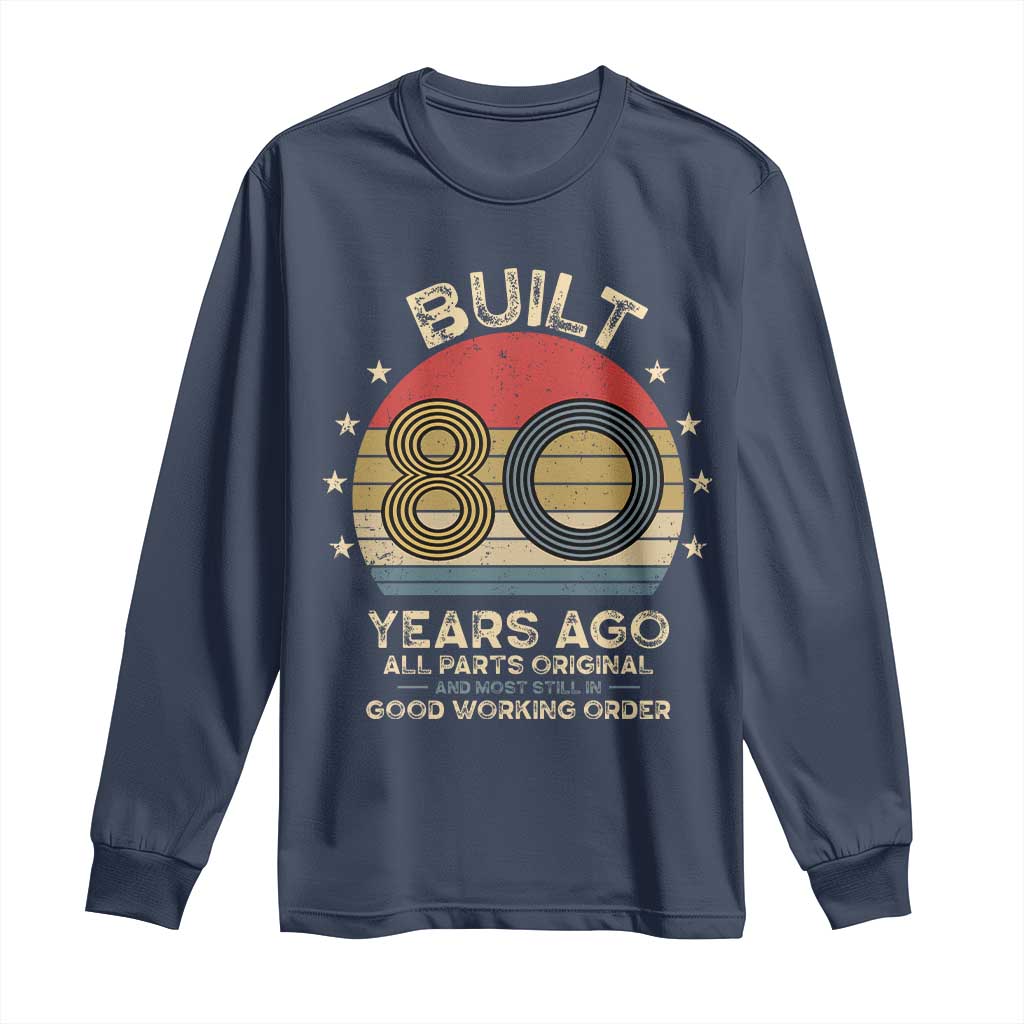 Funny 80th Birthday Long Sleeve Shirt Vintage Retro Built 80 Years Ago TS10 Navy Print Your Wear