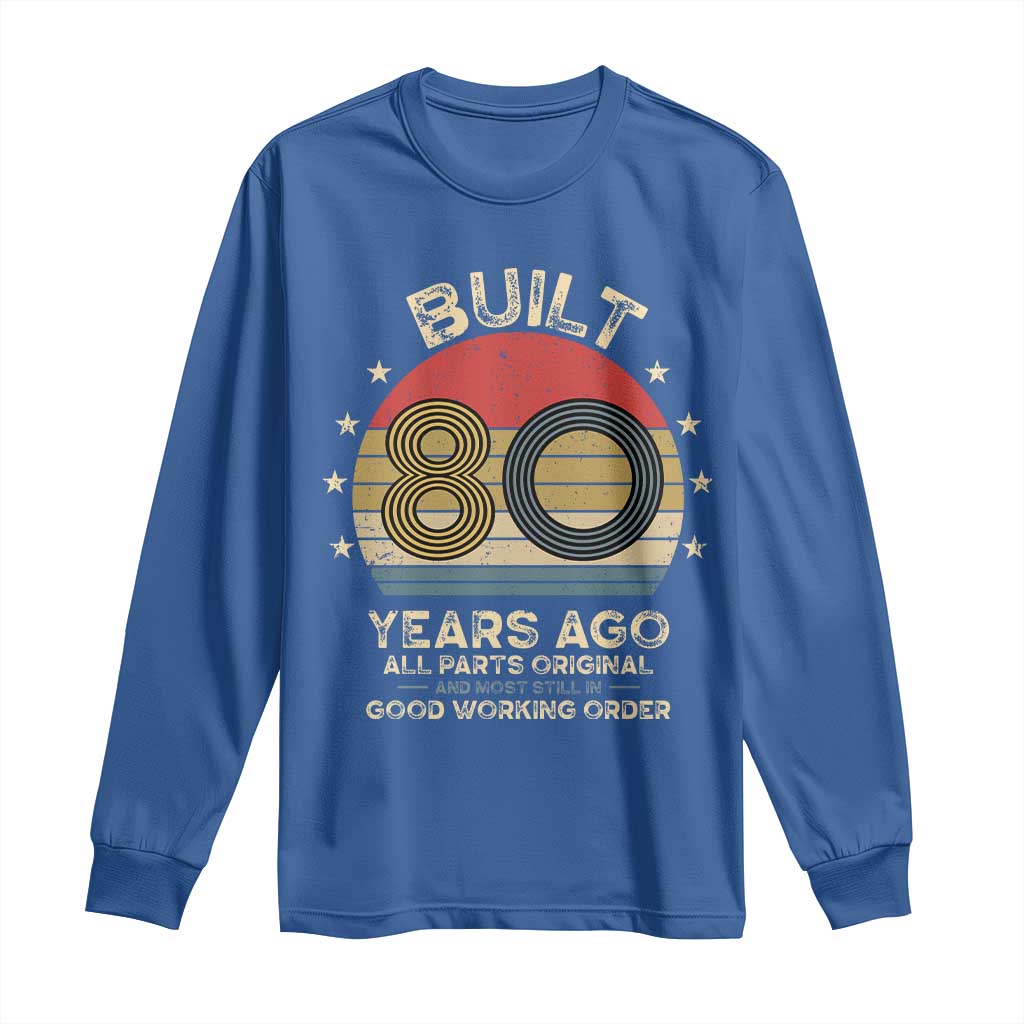 Funny 80th Birthday Long Sleeve Shirt Vintage Retro Built 80 Years Ago TS10 Royal Blue Print Your Wear