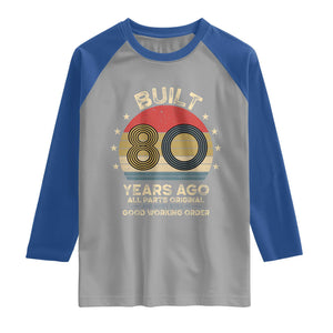 Funny 80th Birthday Raglan Shirt Vintage Retro Built 80 Years Ago TS10 Sport Gray Royal Print Your Wear