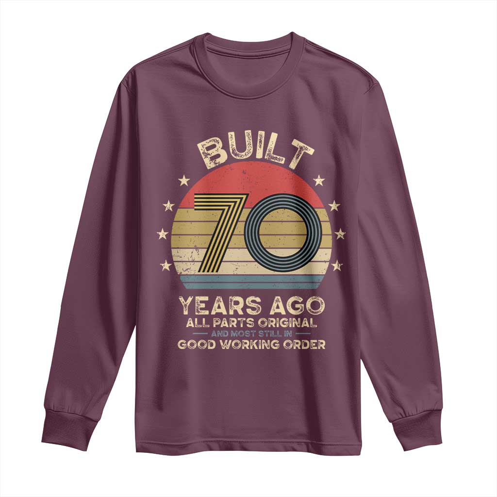 Funny 70th Birthday Long Sleeve Shirt Vintage Retro Built 70 Years Ago TS10 Maroon Print Your Wear