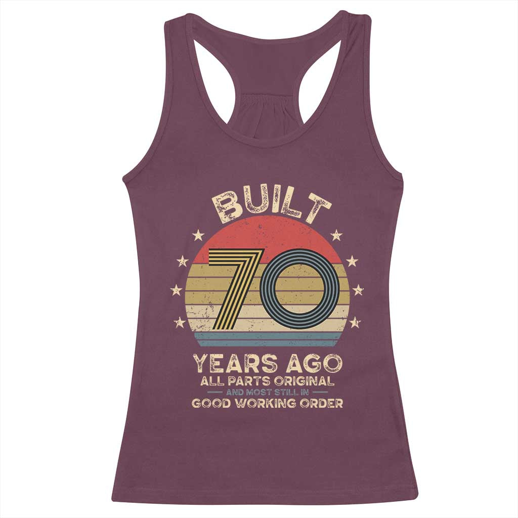 Funny 70th Birthday Racerback Tank Top Vintage Retro Built 70 Years Ago TS10 Maroon Print Your Wear