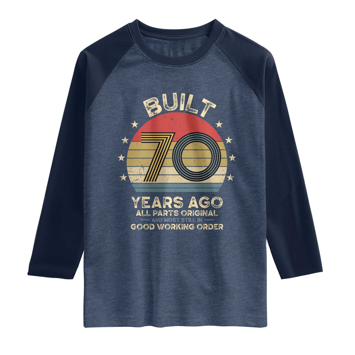Funny 70th Birthday Raglan Shirt Vintage Retro Built 70 Years Ago TS10 Heather Denim Navy Print Your Wear