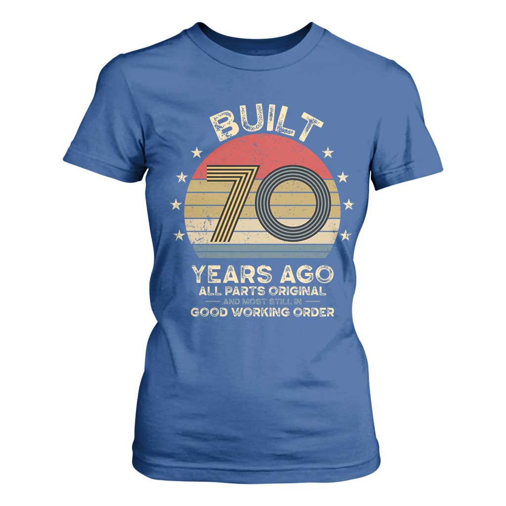 Funny 70th Birthday T Shirt For Women Vintage Retro Built 70 Years Ago TS10 Royal Blue Print Your Wear