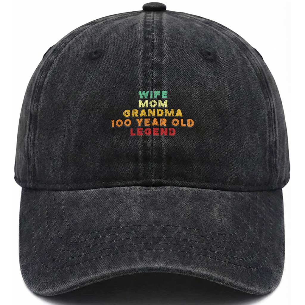 100th Birthday Gifts For Women Washed Cotton Baseball Cap Wife Mom Grandma 100 Year Old Legend TS10 Washed Cap Universal Fit Black Print Your Wear