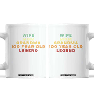 100th Birthday Gifts For Women Coffee Mug Wife Mom Grandma 100 Year Old Legend TS10 White Print Your Wear