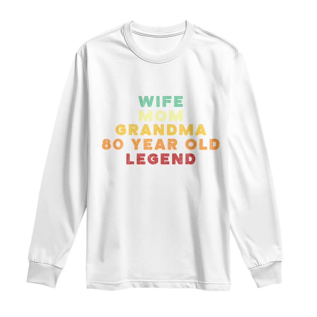 80th Birthday Gifts For Women Long Sleeve Shirt Wife Mom Grandma 80 Year Old Legend TS10 White Print Your Wear