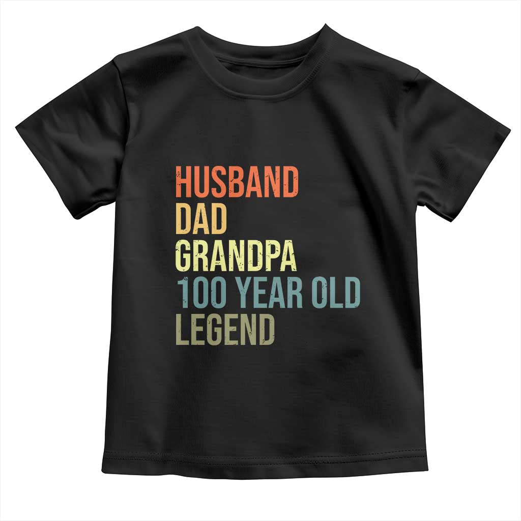100th Birthday Toddler T Shirt Husband Dad Grandpa 100 Year Old Legend TS10 Black Print Your Wear