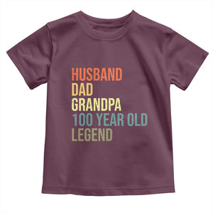 100th Birthday Toddler T Shirt Husband Dad Grandpa 100 Year Old Legend TS10 Maroon Print Your Wear
