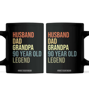90th Birthday Coffee Mug Husband Dad Grandpa 90 Year Old Legend TS10 Black Print Your Wear