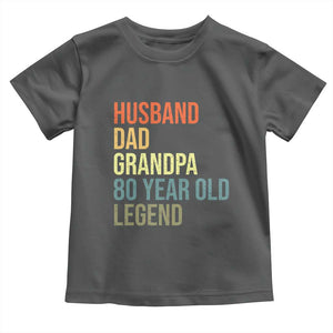80th Birthday Toddler T Shirt Husband Dad Grandpa 80 Year Old Legend TS10 Dark Heather Print Your Wear