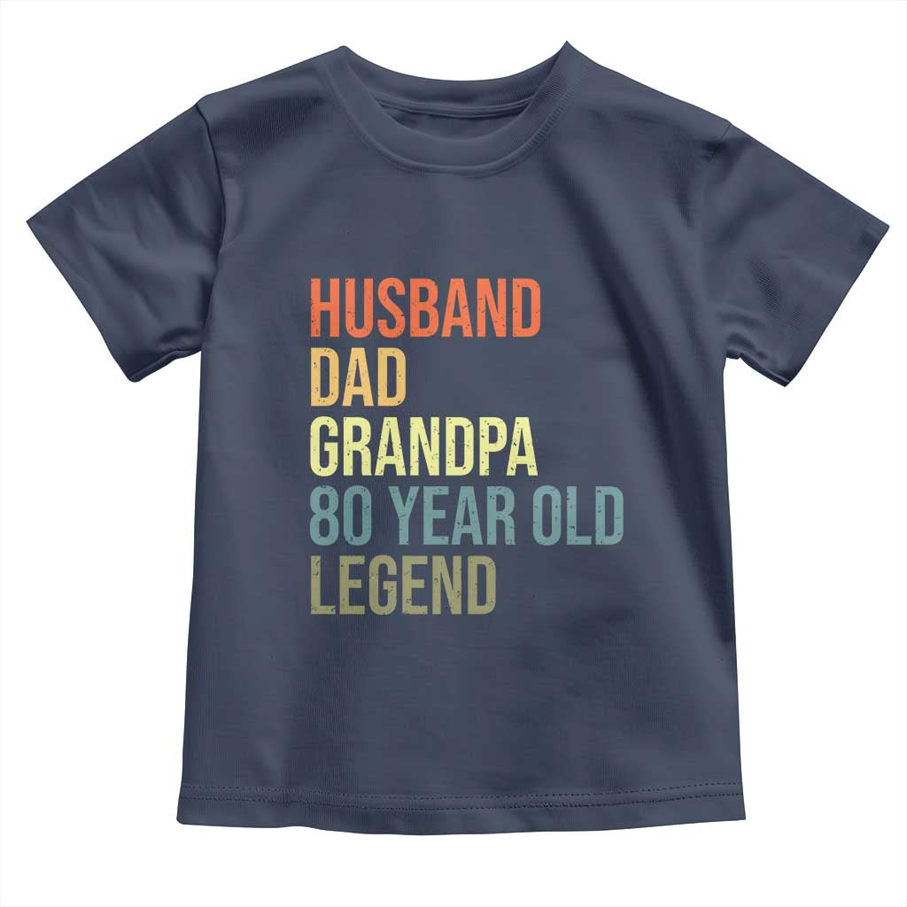 80th Birthday Toddler T Shirt Husband Dad Grandpa 80 Year Old Legend TS10 Navy Print Your Wear