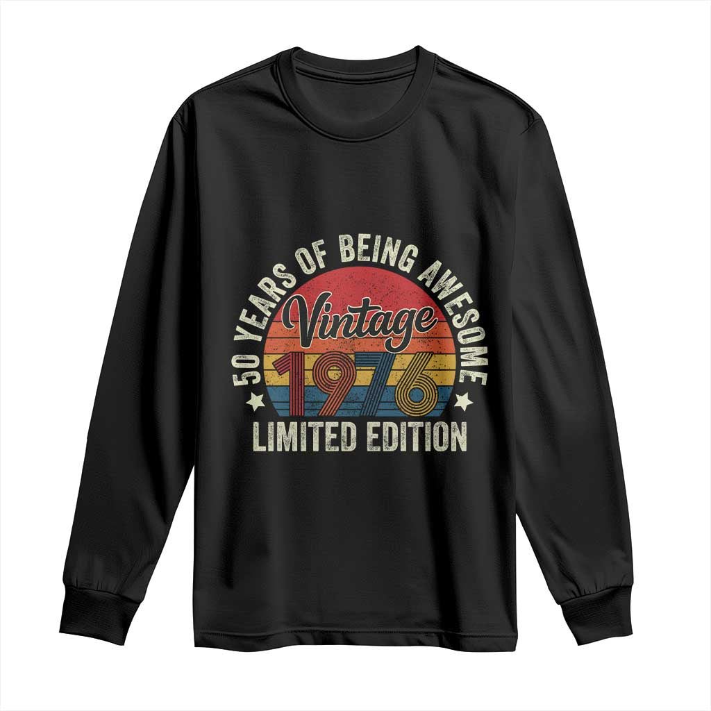 Funny 50th Birthday Long Sleeve Shirt Vintage 1976 Limited Edition 50 Year Old Bday Gifts TS10 Black Print Your Wear