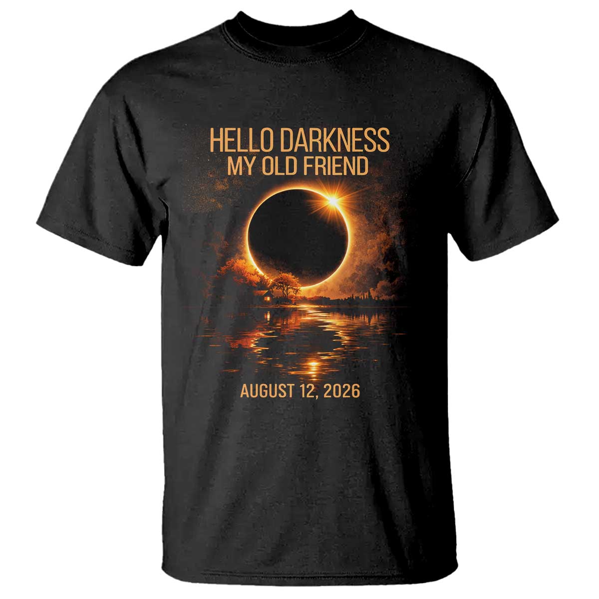 Solar Eclipse 2026 T Shirt Hello Darkness 12 August 2026 Totality Gift TS10 Black Print Your Wear