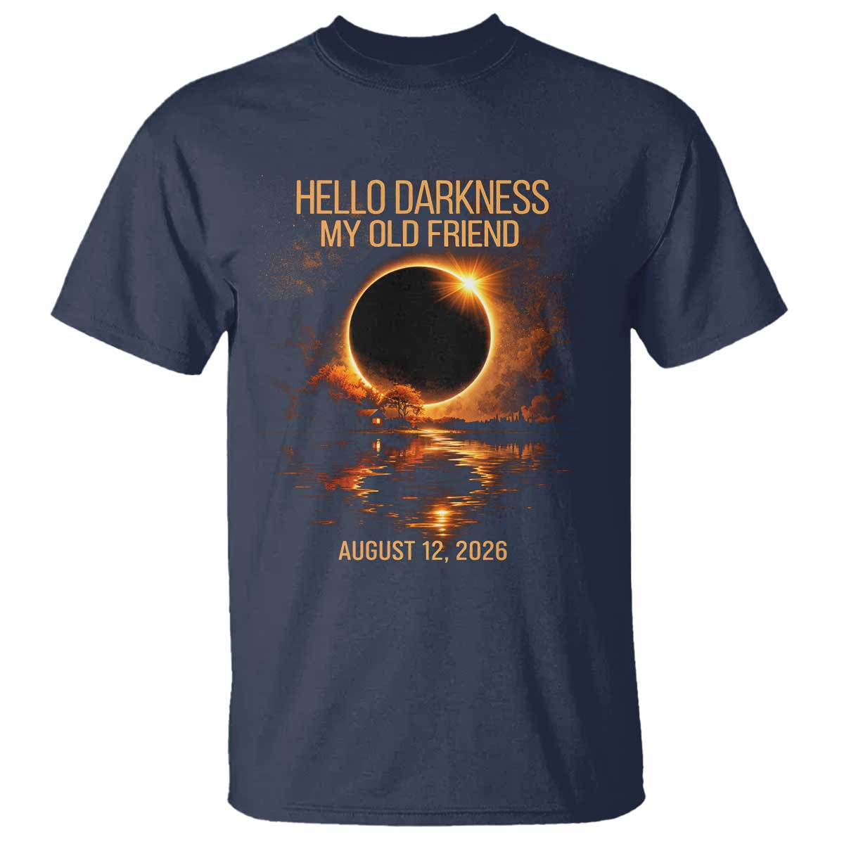 Solar Eclipse 2026 T Shirt Hello Darkness 12 August 2026 Totality Gift TS10 Navy Print Your Wear