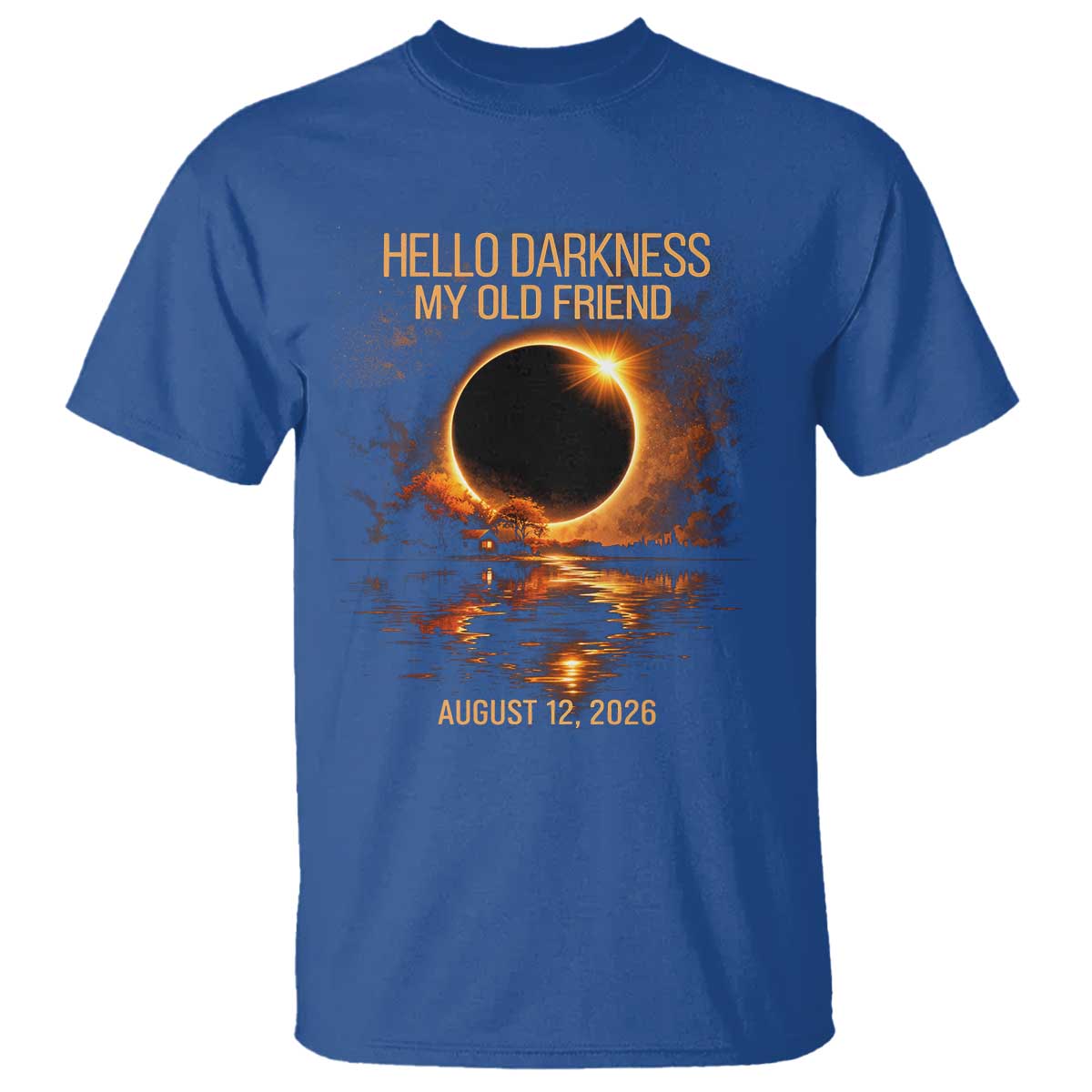 Solar Eclipse 2026 T Shirt Hello Darkness 12 August 2026 Totality Gift TS10 Royal Blue Print Your Wear