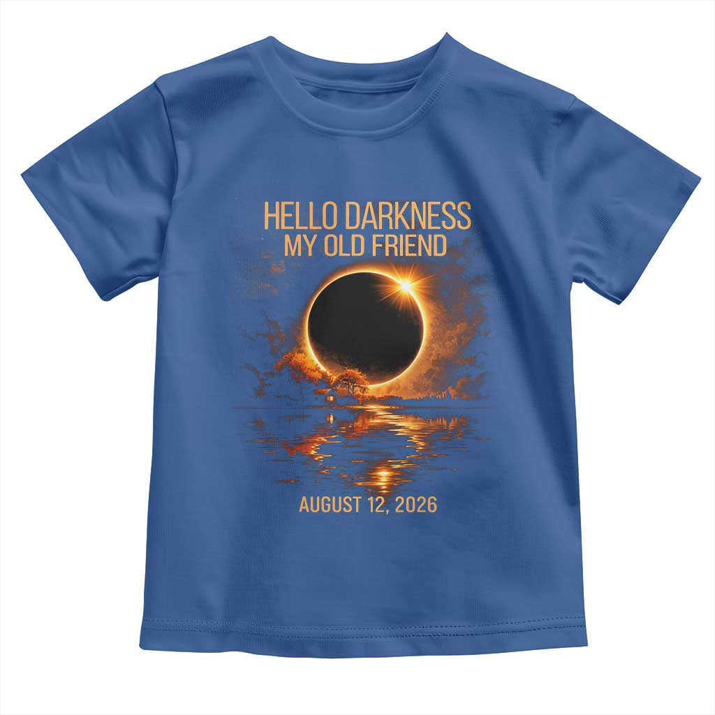 Solar Eclipse 2026 Toddler T Shirt Hello Darkness 12 August 2026 Totality Gift TS10 Royal Blue Print Your Wear